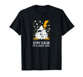 Stay Calm Its Just Life Funny Chaotic T-Shirt - Novelty Apparel Men Women - T-Shirt, Sweatshirt, Hoodie