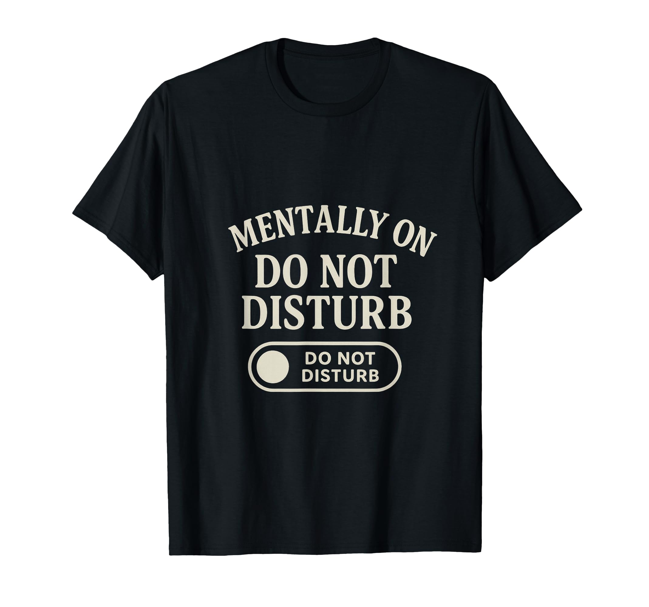 Mentally Do Not Disturb Mental Health T-Shirt - Custom Art Print Men Women - T-Shirt, Sweatshirt, Hoodie