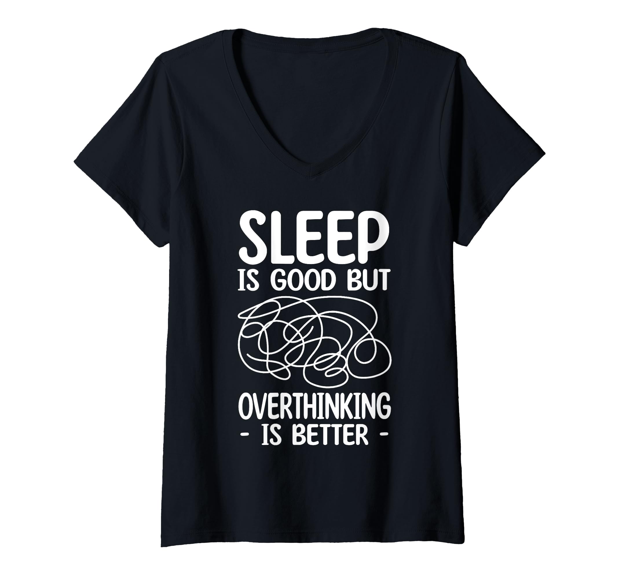 Womens Sleep Is Good But Overthinking T-Shirt - Fun Novelty Design Unisex - T-Shirt, Sweatshirt, Hoodie