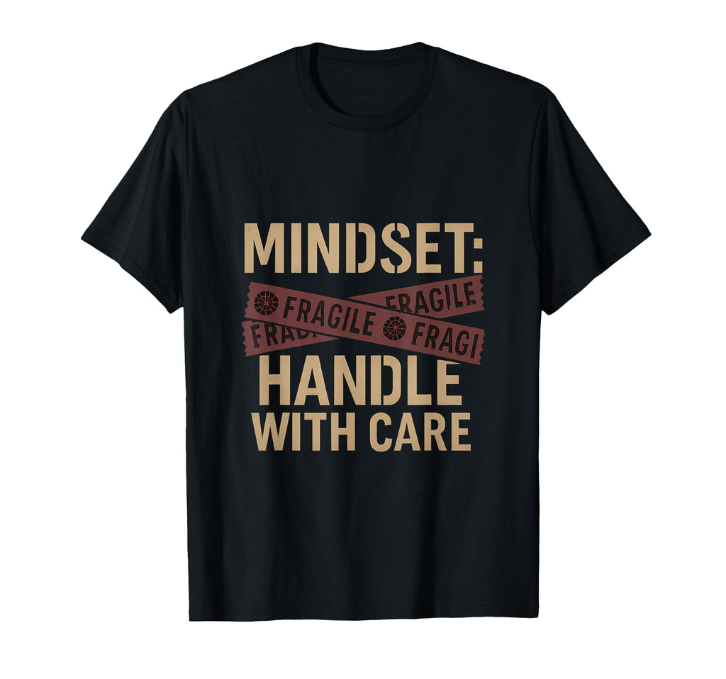 Mindset Handle Care Mental Health T-Shirt - Novelty Apparel for Adults - T-Shirt, Sweatshirt, Hoodie