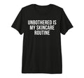 Unbothered Is My Skincare Routine T-Shirt - Unique Graphic for Adults - T-Shirt, Sweatshirt, Hoodie