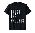 Trust Process Trust Your Process T-Shirt - Casual Everyday Wear Unisex - T-Shirt, Sweatshirt, Hoodie