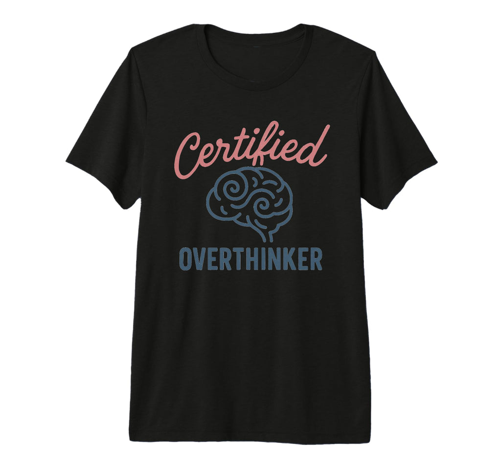 Certified Overthinker Brain Image T-Shirt - Aesthetic Graphic Men Women - T-Shirt, Sweatshirt, Hoodie