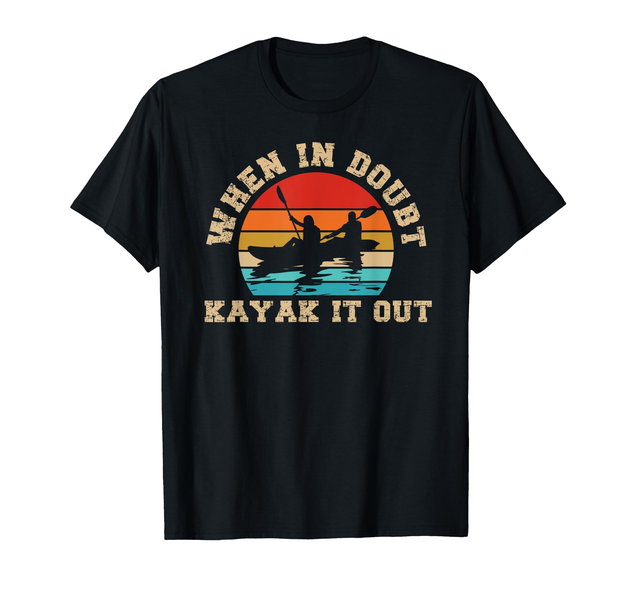 Kayaking When Doubt Kayak It Out Sunset T-Shirt - Unique Graphic Unisex - T-Shirt, Sweatshirt, Hoodie