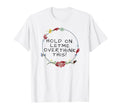 Womens Hold Let Me Overthink This T-Shirt - Streetwear Style Men Women - T-Shirt, Sweatshirt, Hoodie