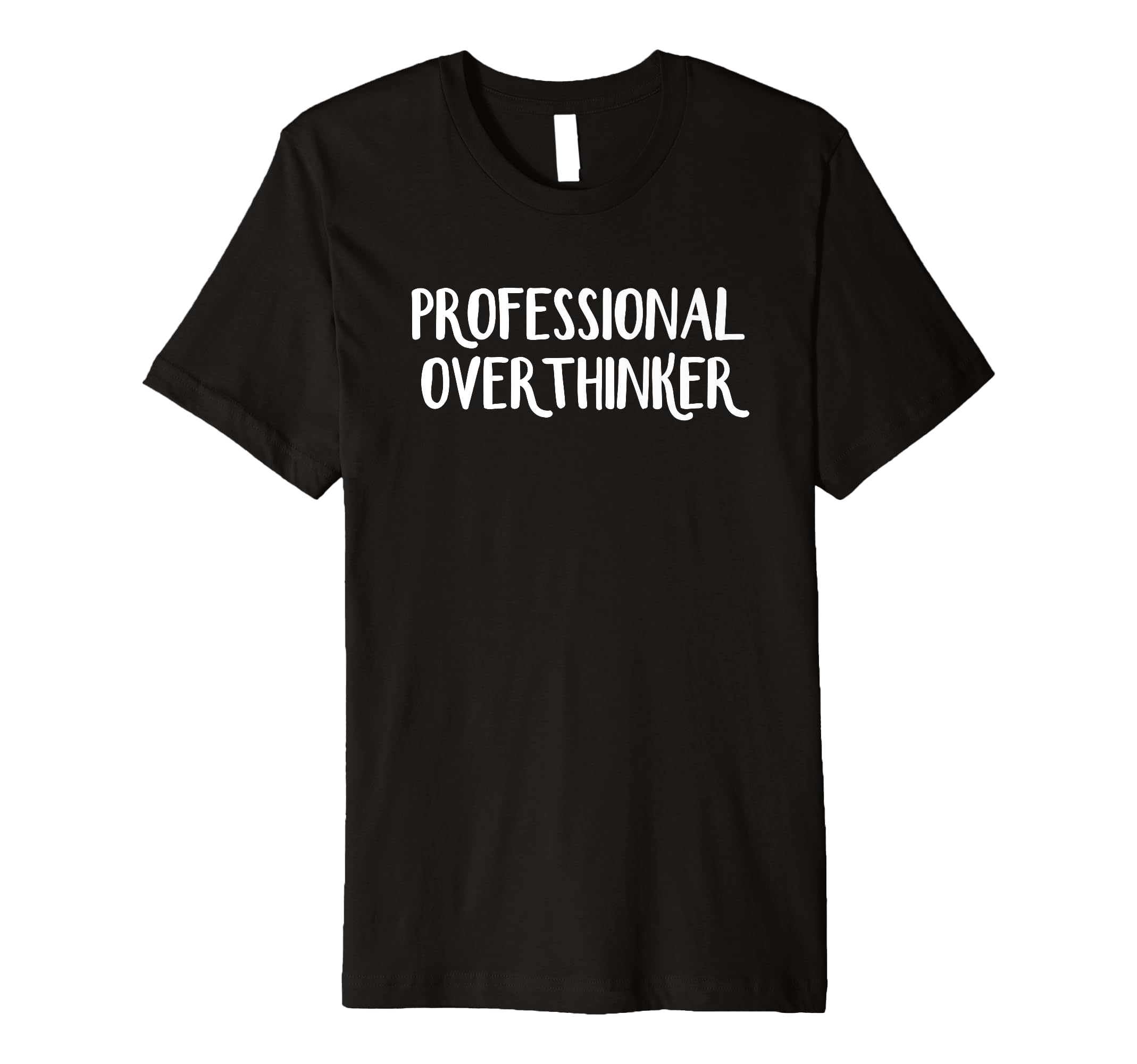 Professional Overthinker T-Shirt - Graphic Print Unisex - T-Shirt, Sweatshirt, Hoodie
