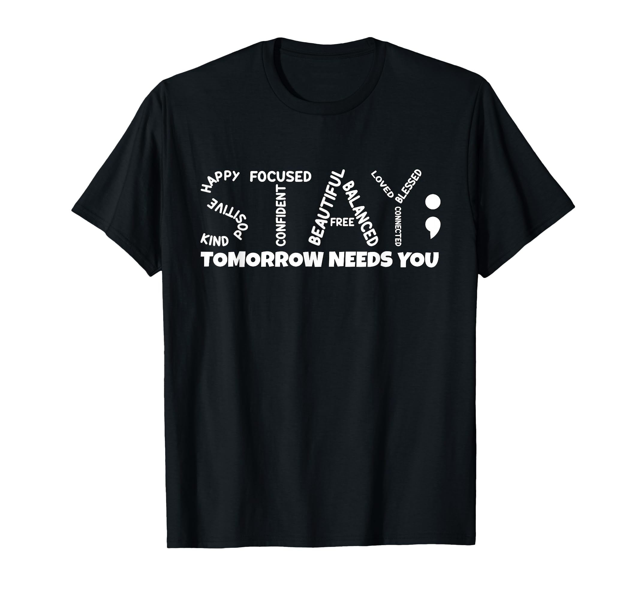 Stay Tomorrow Needs You Mental Health T-Shirt - Custom Art Print Unisex - T-Shirt, Sweatshirt, Hoodie