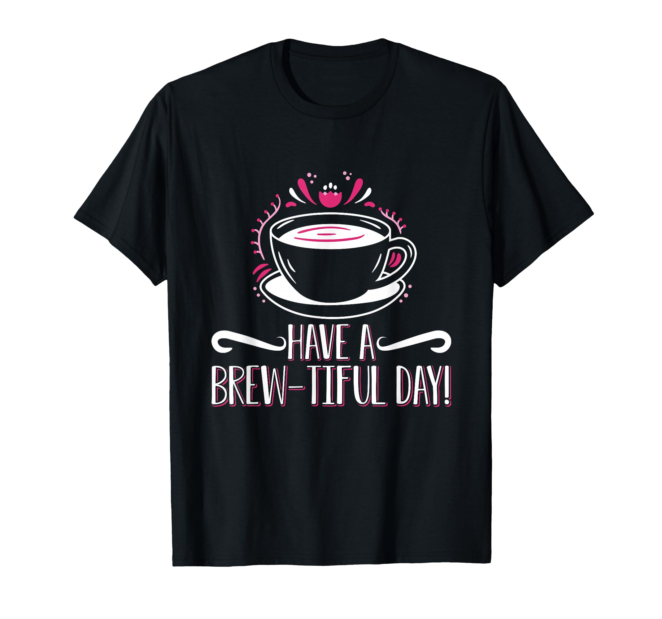 Have Brew Tiful Day Coffee Anxiety T-Shirt - Novelty Apparel for Adults - T-Shirt, Sweatshirt, Hoodie