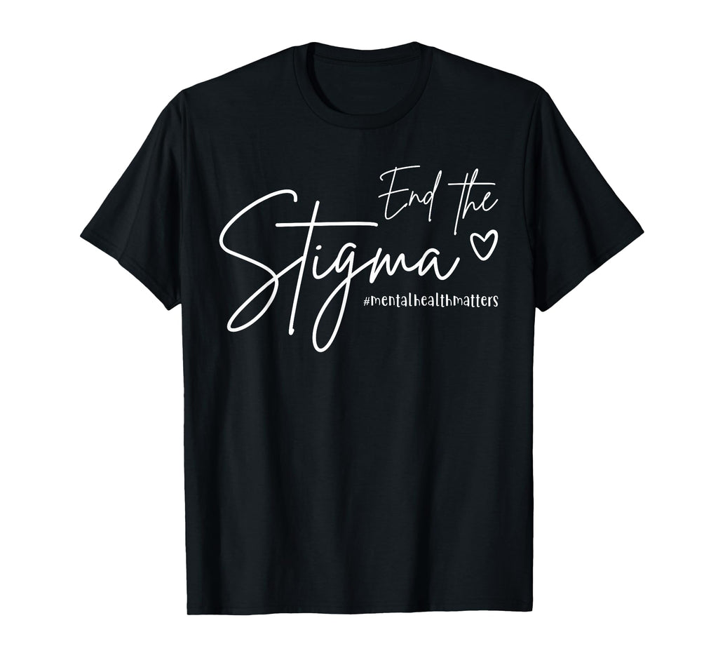 End Stigma Mental Health Matters Mental T-Shirt - Minimalist Print Unisex - T-Shirt, Sweatshirt, Hoodie