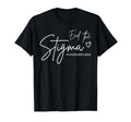 End Stigma Mental Health Matters Mental T-Shirt - Minimalist Print Unisex - T-Shirt, Sweatshirt, Hoodie