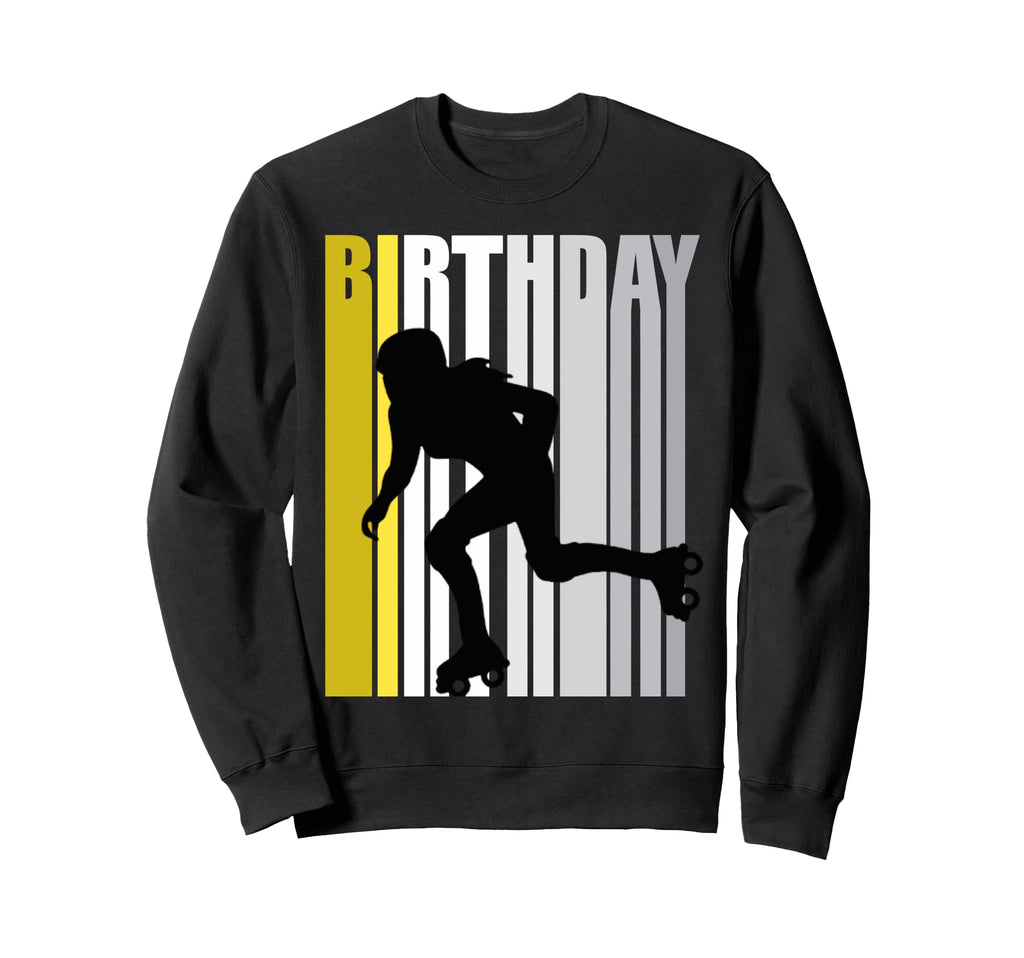 Pretty Roller Skating Birthday Sweatshirt - Casual Everyday Wear Men Women - T-Shirt, Sweatshirt, Hoodie