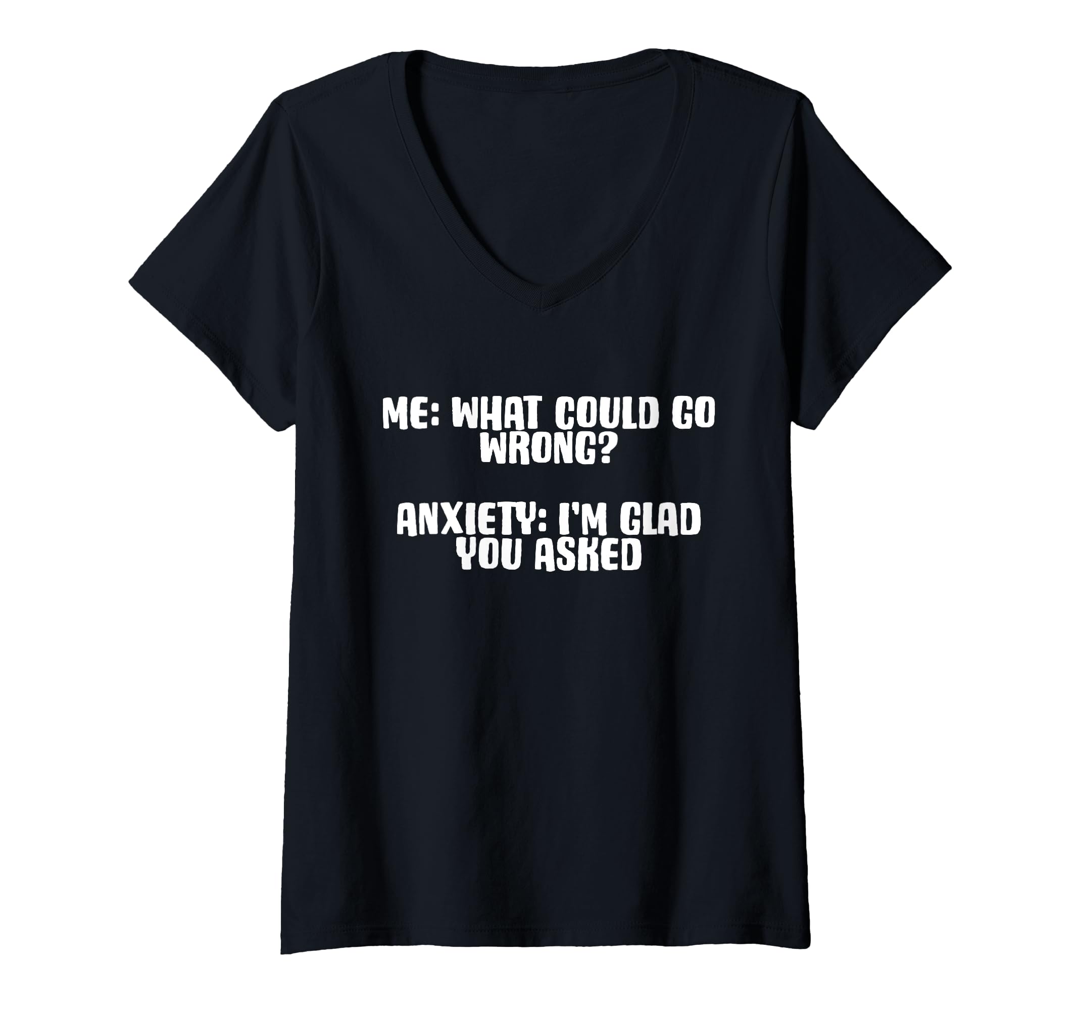 Womens Funny Anxiety What Could Go T-Shirt - Aesthetic Graphic for Adults - T-Shirt, Sweatshirt, Hoodie