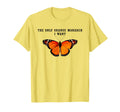 Only Orange Monarch I Want Anti T-Shirt - Fun Novelty Design for Adults - T-Shirt, Sweatshirt, Hoodie