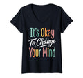 Womens Its Okay To Change Your Mind V T-Shirt - Graphic Print for Adults - T-Shirt, Sweatshirt, Hoodie