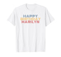 Happy Birthday Marilyn Personalized Name T-Shirt - Novelty Apparel Unisex - T-Shirt, Sweatshirt, Hoodie