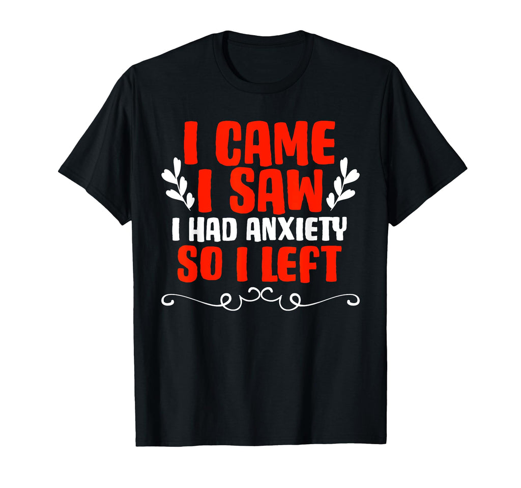 Funny Anxiety Quotes Sayings People T-Shirt - Trendy Graphic Unisex - T-Shirt, Sweatshirt, Hoodie