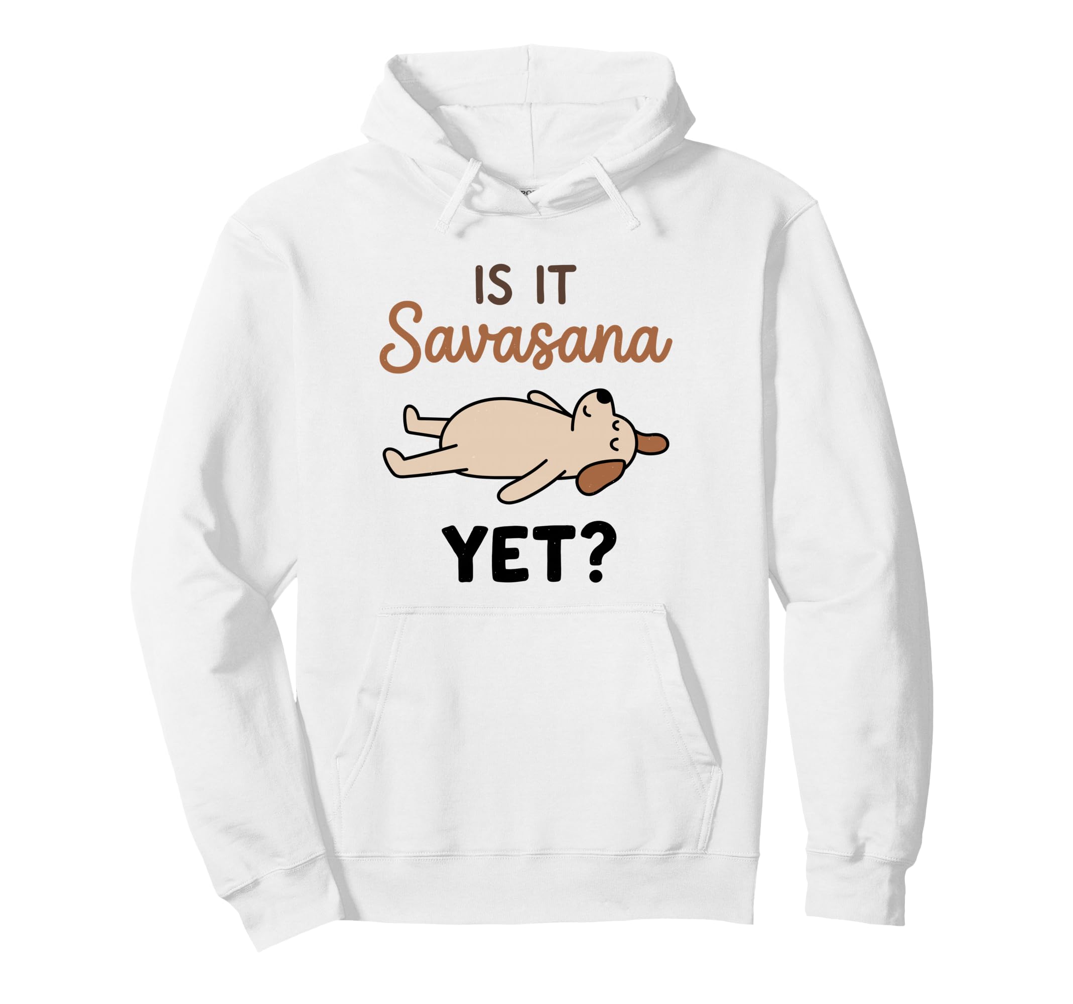 Is It Savasana Yet Funny Dog Yoga Hoodie - Custom Art Print Men Women - T-Shirt, Sweatshirt, Hoodie