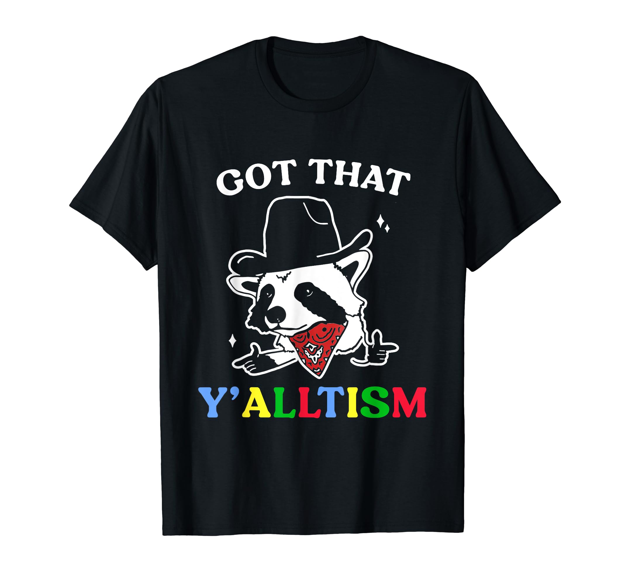 Got That Y Alltism Cowboy Raccoon Meme T-Shirt - Streetwear Style Men Women - T-Shirt, Sweatshirt, Hoodie