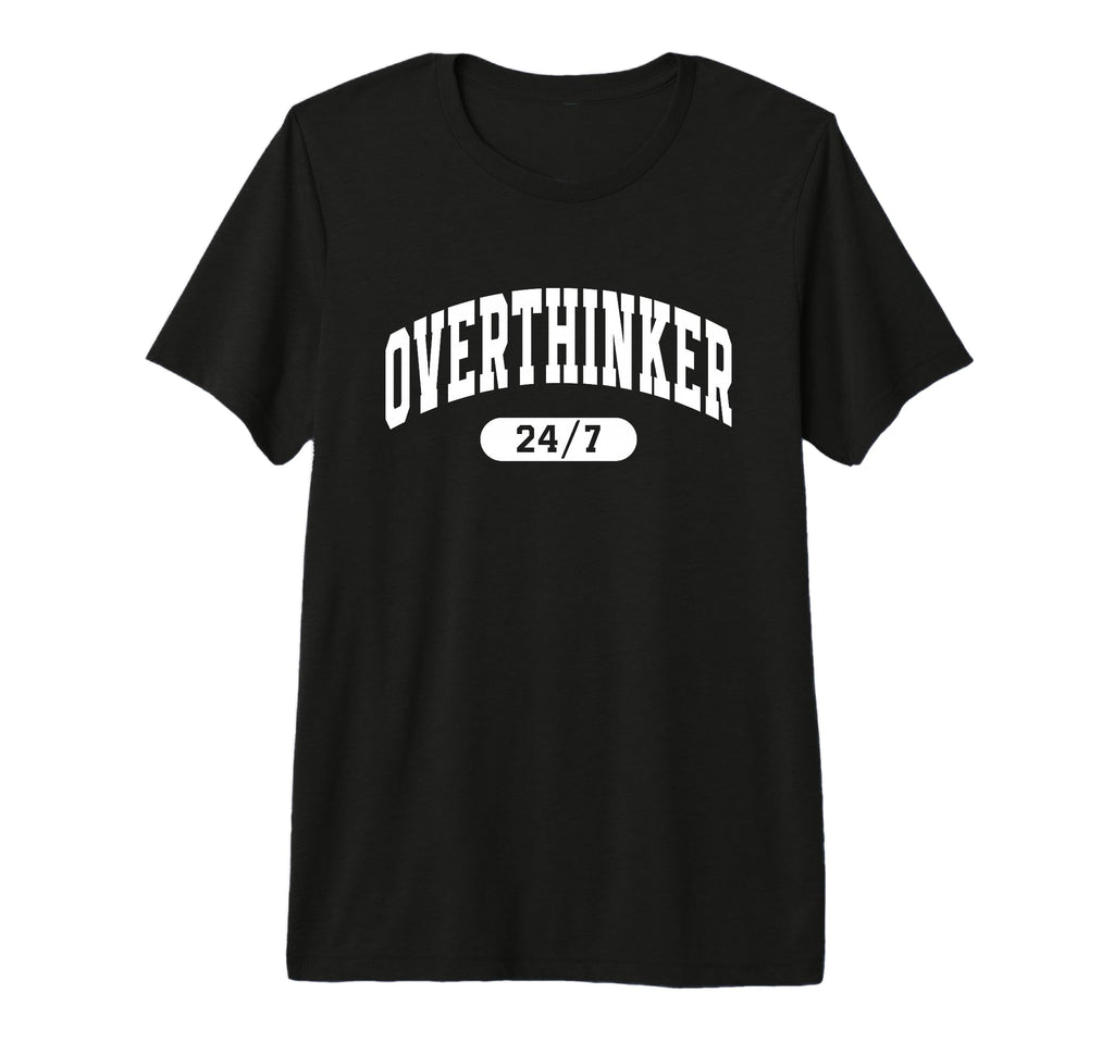 Overthinker 24 7 Funny Slogan Jersey T-Shirt - Aesthetic Graphic Men Women - T-Shirt, Sweatshirt, Hoodie