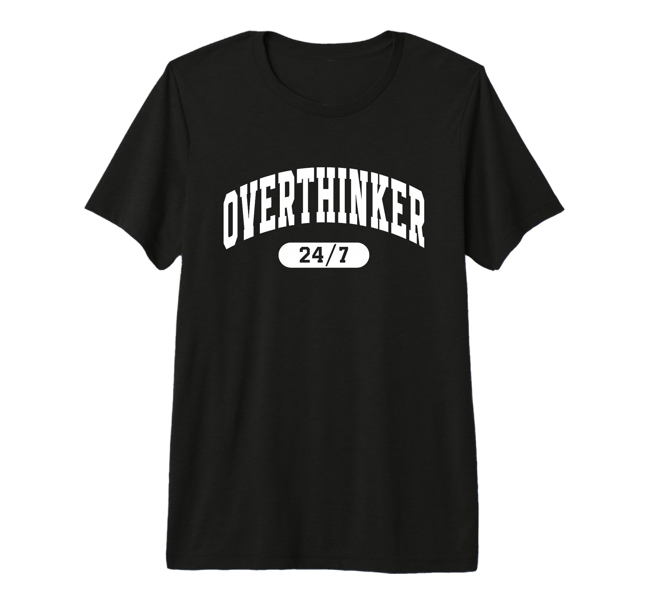 Overthinker 24 7 Funny Slogan Jersey T-Shirt - Aesthetic Graphic Men Women - T-Shirt, Sweatshirt, Hoodie