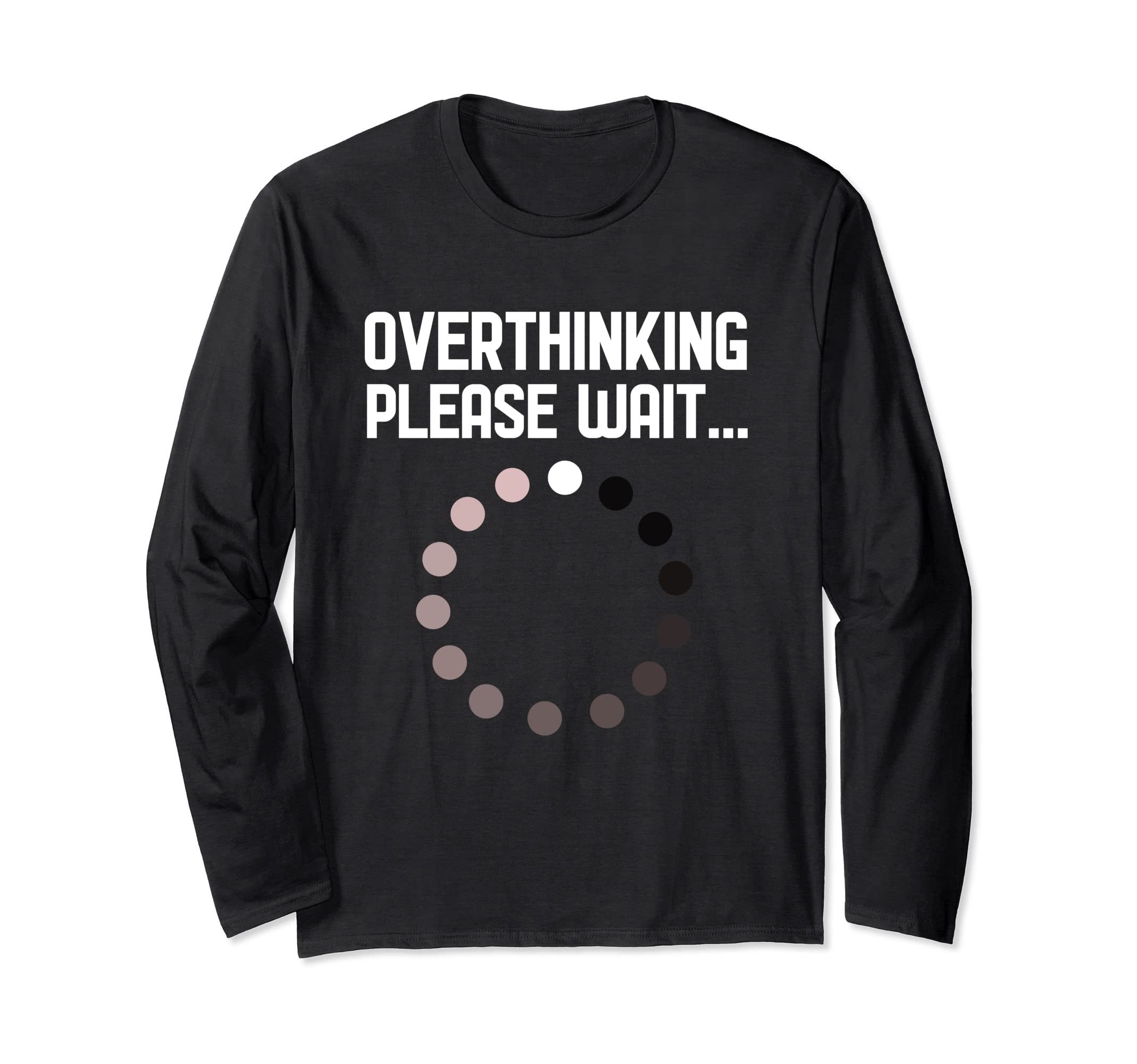 Overthinker Overthinking Please Wait T-Shirt - Graphic Print for Adults - T-Shirt, Sweatshirt, Hoodie