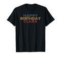 Happy Birthday Clara Personalized Name T-Shirt - Aesthetic Graphic Unisex - T-Shirt, Sweatshirt, Hoodie