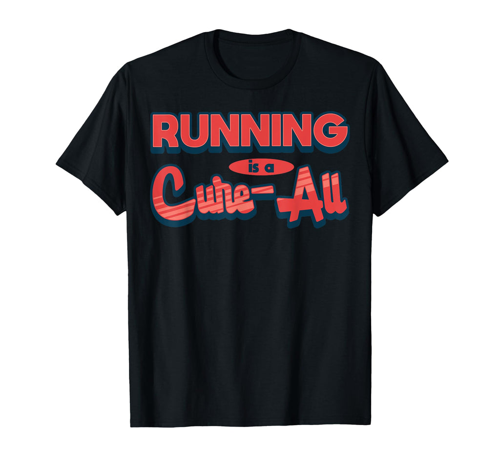 Running Is Cure All Bold T-Shirt - Casual Everyday Wear Unisex - T-Shirt, Sweatshirt, Hoodie