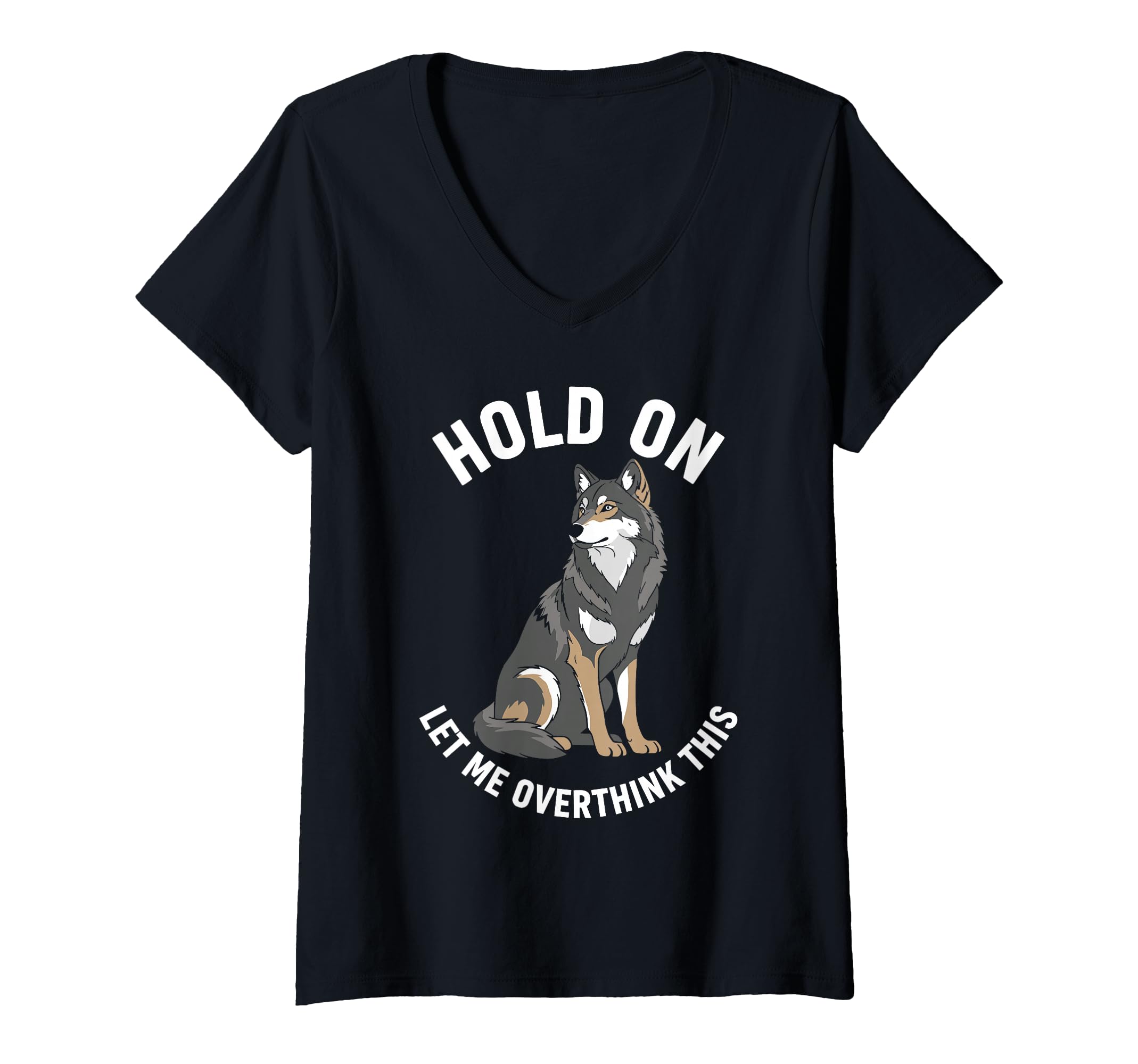 Womens Wolf Overthinker Hold Let T-Shirt - Casual Everyday Wear for Adults - T-Shirt, Sweatshirt, Hoodie