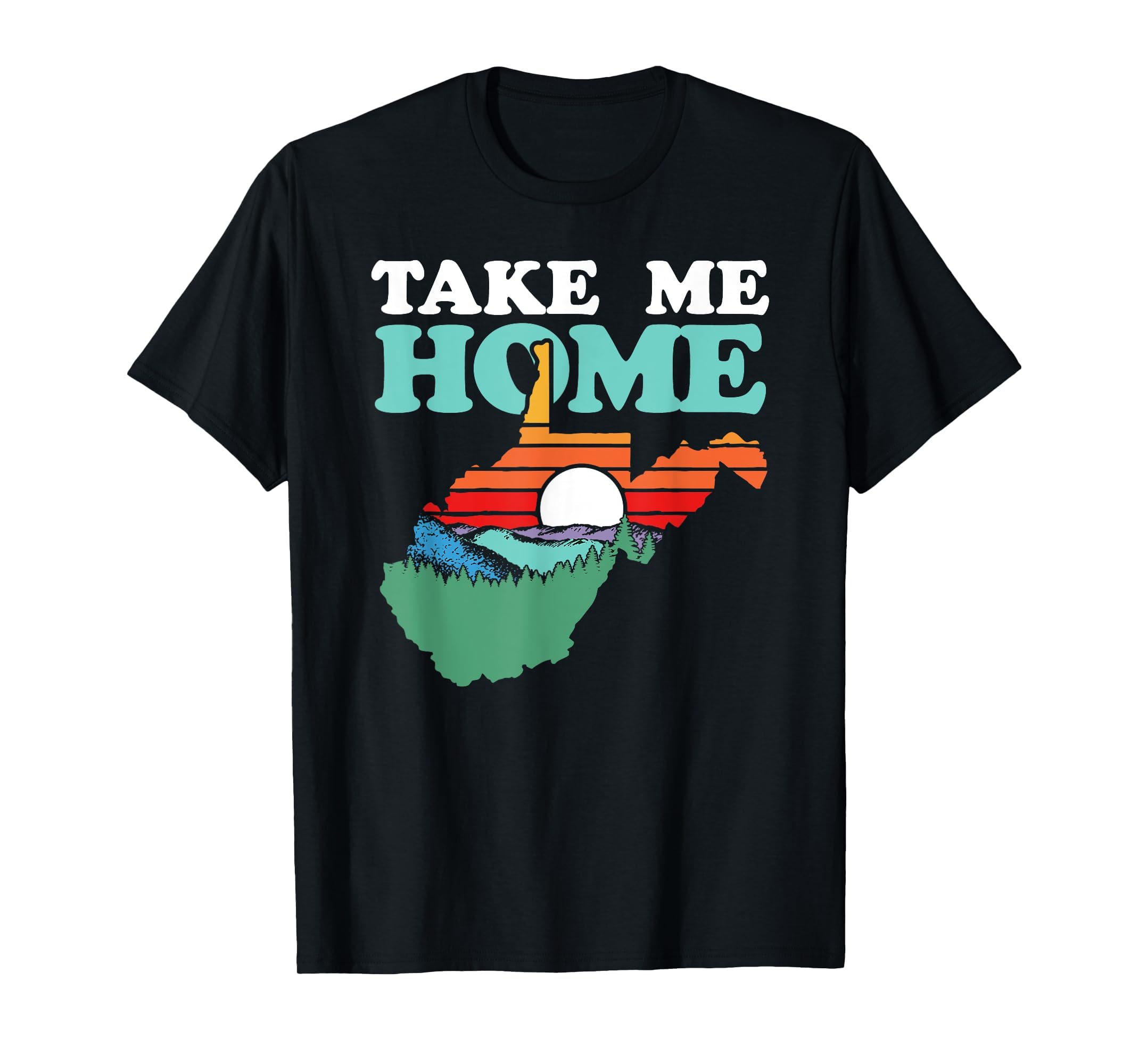 West Virginia Outdoors Take Me Home T-Shirt - Streetwear Style Unisex - T-Shirt, Sweatshirt, Hoodie