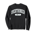 Funny Overthinking Mental Health Sweatshirt - Novelty Apparel for Adults - T-Shirt, Sweatshirt, Hoodie
