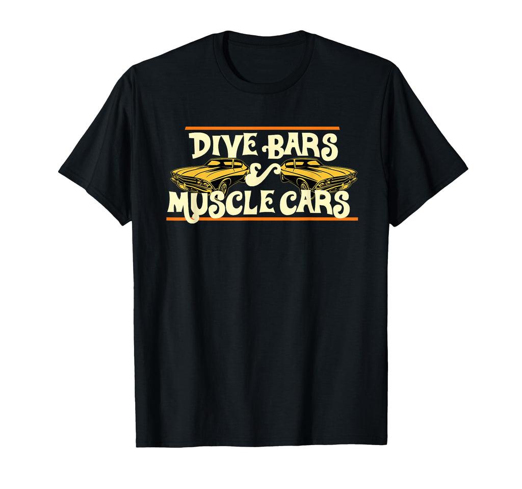 Dive Bars And Muscle Cars 70S Inspired T-Shirt - Fun Novelty Design Unisex - T-Shirt, Sweatshirt, Hoodie