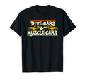 Dive Bars And Muscle Cars 70S Inspired T-Shirt - Fun Novelty Design Unisex - T-Shirt, Sweatshirt, Hoodie