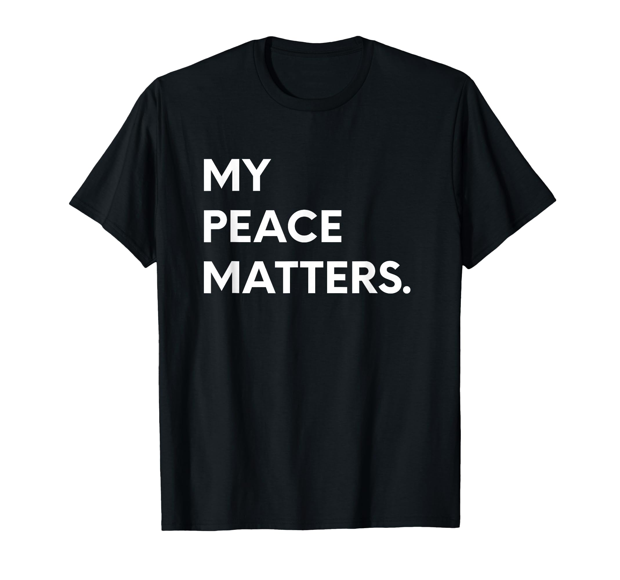My Peace Matters Self Love Therapy T-Shirt - Custom Art Print for Adults - T-Shirt, Sweatshirt, Hoodie