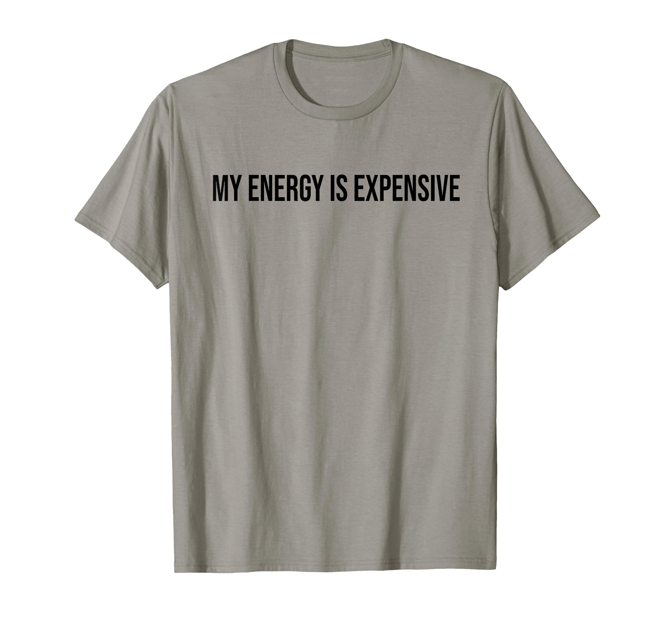 My Energy Is Expensive Self Love Self T-Shirt - Minimalist Print Men Women - T-Shirt, Sweatshirt, Hoodie