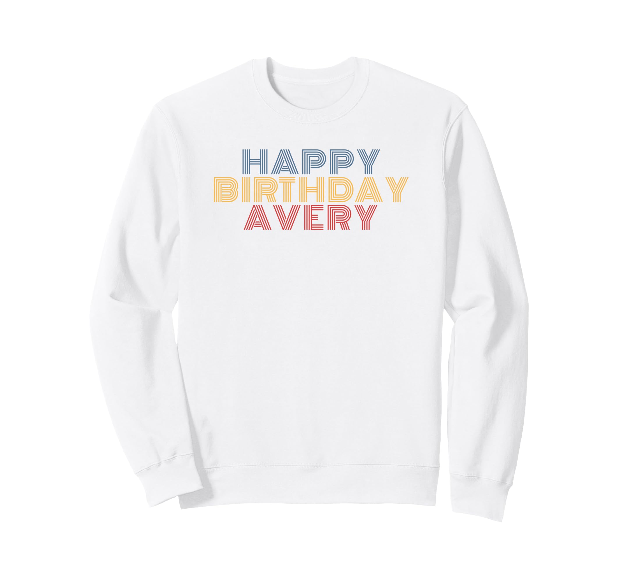 Happy Birthday Avery Personalized Sweatshirt - Custom Art Print Unisex - T-Shirt, Sweatshirt, Hoodie