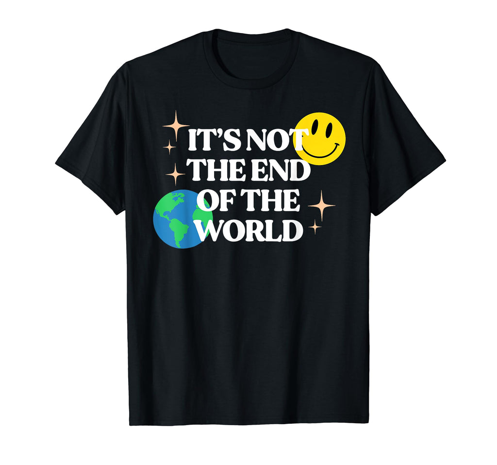Its Not End World Self Care Self Mental T-Shirt - Trendy Graphic Unisex - T-Shirt, Sweatshirt, Hoodie