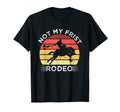 Not My First Rodeo Western Cowboy T-Shirt - Streetwear Style Men Women - T-Shirt, Sweatshirt, Hoodie