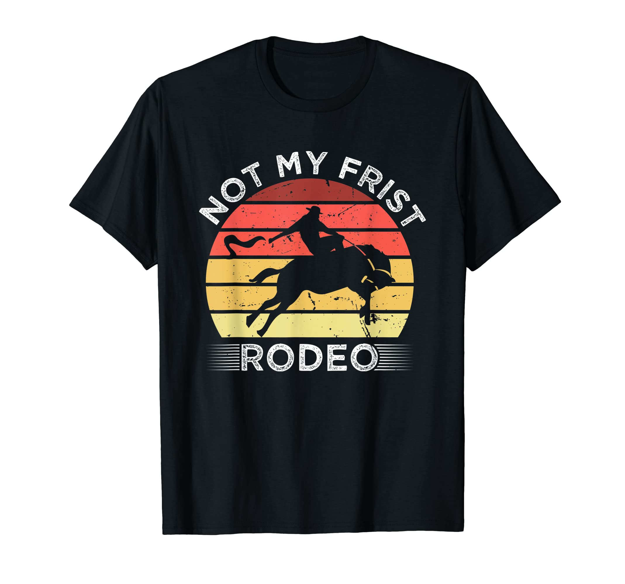 Not My First Rodeo Western Cowboy T-Shirt - Streetwear Style Men Women - T-Shirt, Sweatshirt, Hoodie