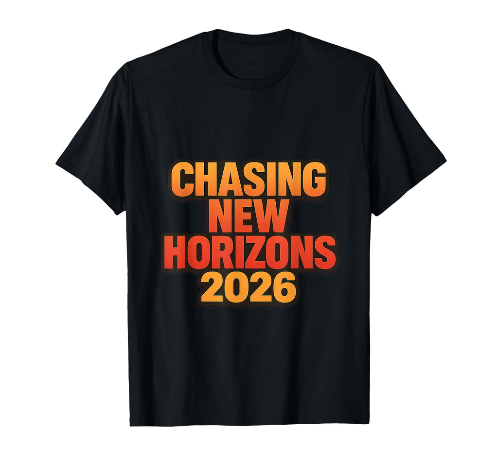 Chasing New Horizons 2026 Bold T-Shirt - Trendy Graphic for Adults - T-Shirt, Sweatshirt, Hoodie