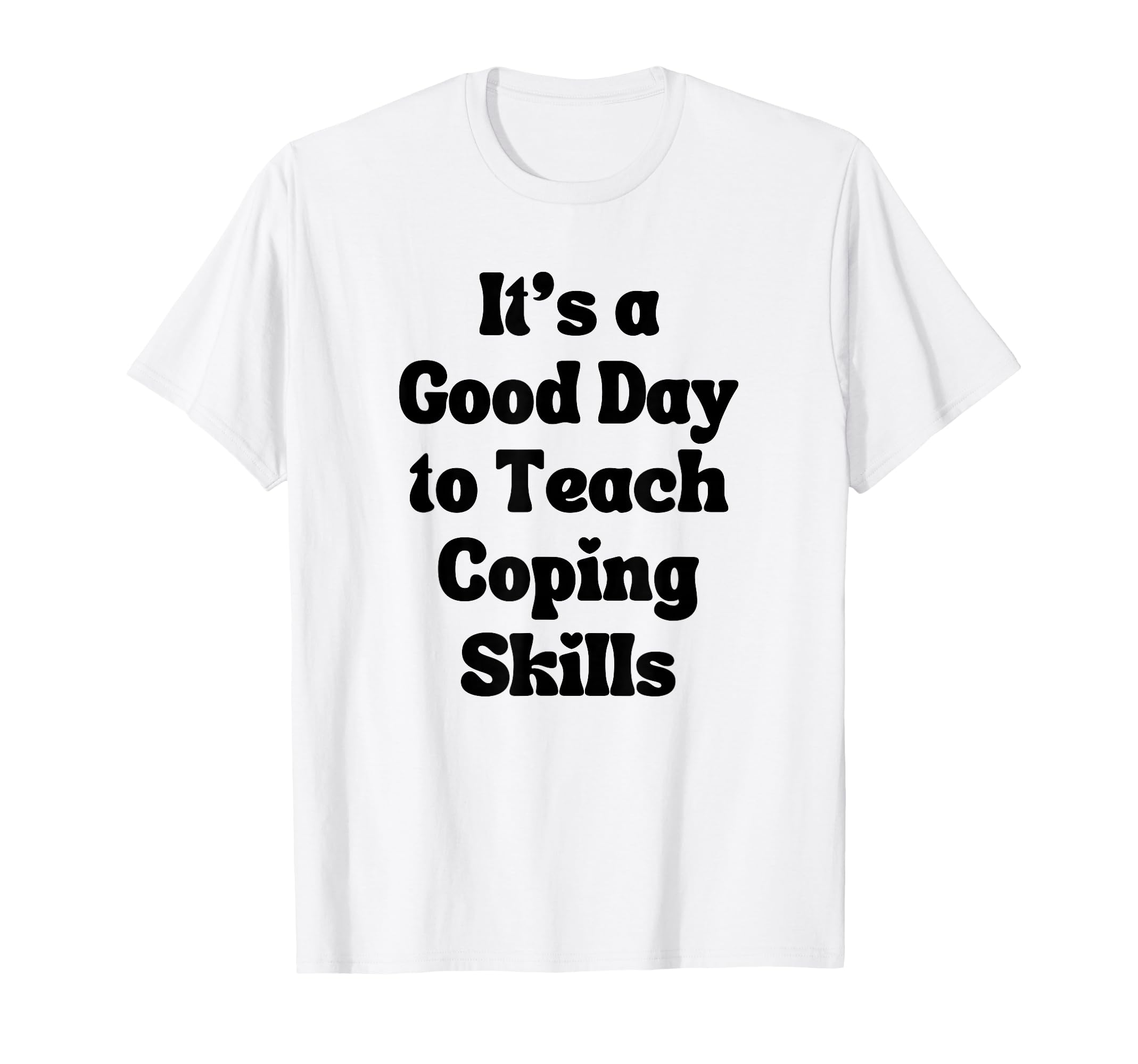 Coping Skills Its Good To Teach Coping T-Shirt - Minimalist Print Unisex - T-Shirt, Sweatshirt, Hoodie
