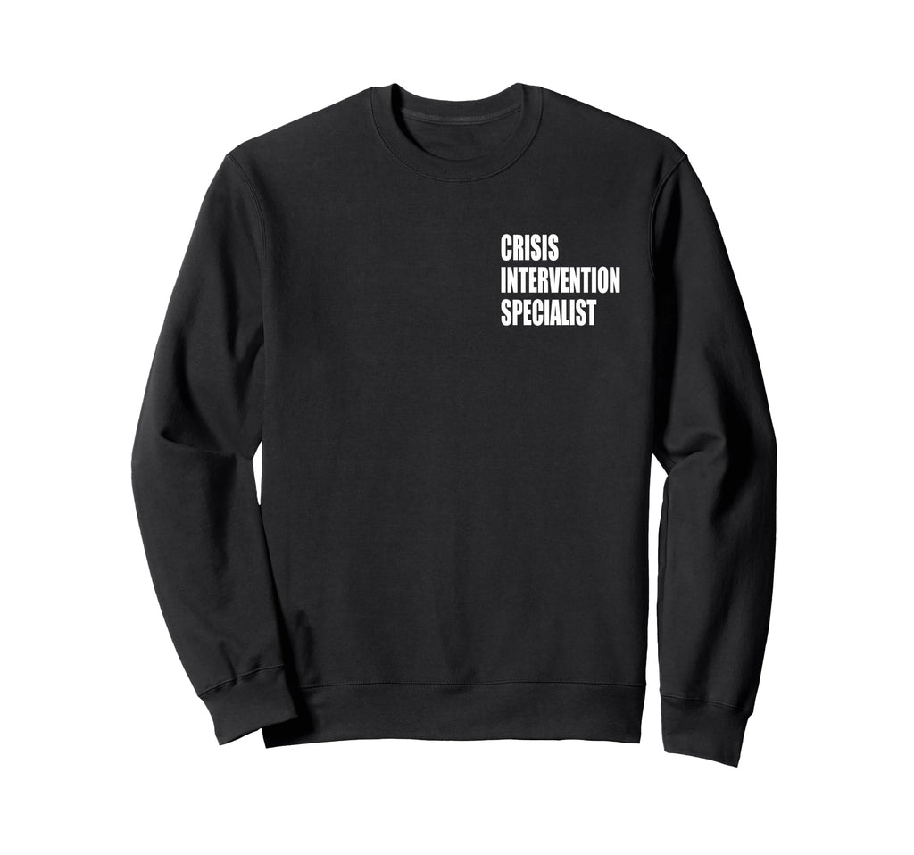Crisis Intervention Specialist Sweatshirt - Novelty Apparel Men Women - T-Shirt, Sweatshirt, Hoodie