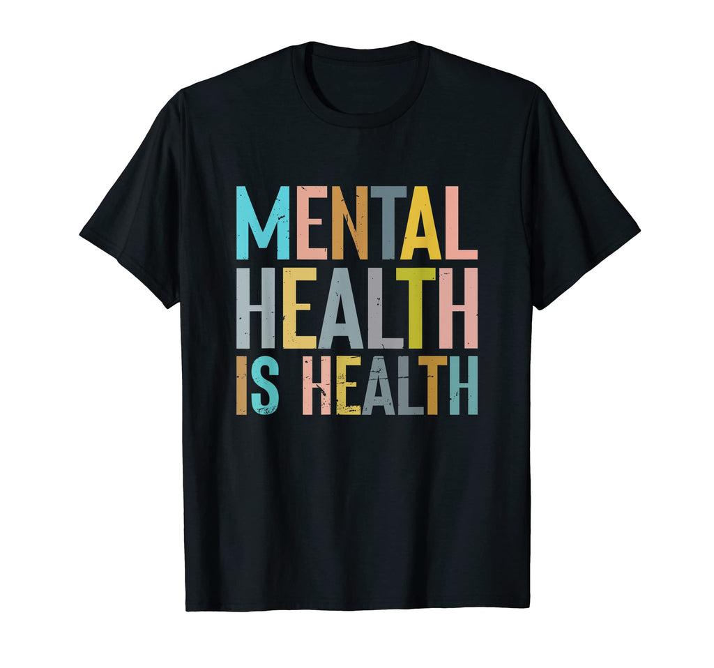 Mental Health Is Health Mental T-Shirt - Fun Novelty Design for Adults - T-Shirt, Sweatshirt, Hoodie