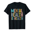 Mental Health Is Health Mental T-Shirt - Fun Novelty Design for Adults - T-Shirt, Sweatshirt, Hoodie