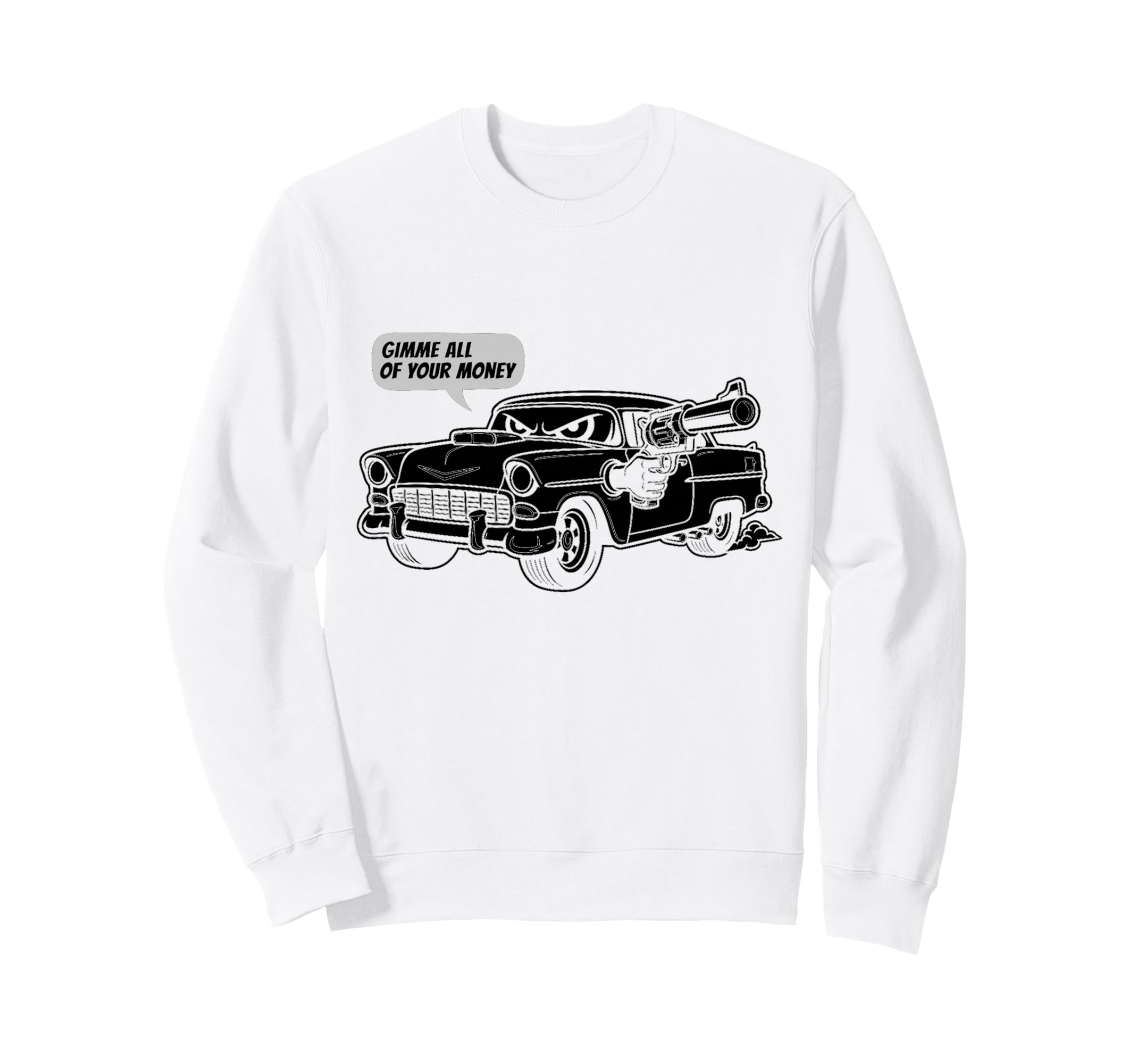 55 Muscle Car Gimme All Your Money Sweatshirt - Trendy Graphic Unisex - T-Shirt, Sweatshirt, Hoodie