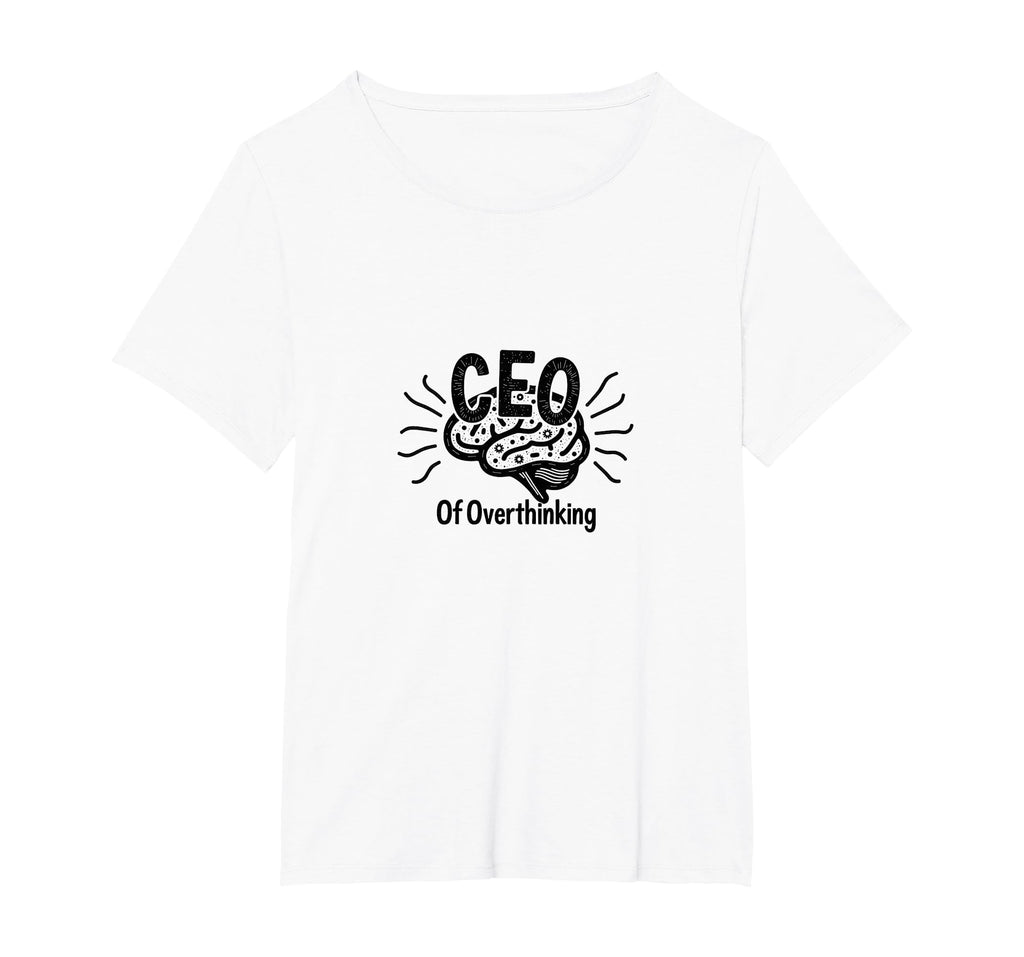 Ceo Overthinking Witty Brain T-Shirt - Custom Art Print Men Women - T-Shirt, Sweatshirt, Hoodie