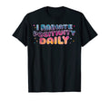 Radiate Positivity Daily Tie Dye T-Shirt - Custom Art Print Men Women - T-Shirt, Sweatshirt, Hoodie