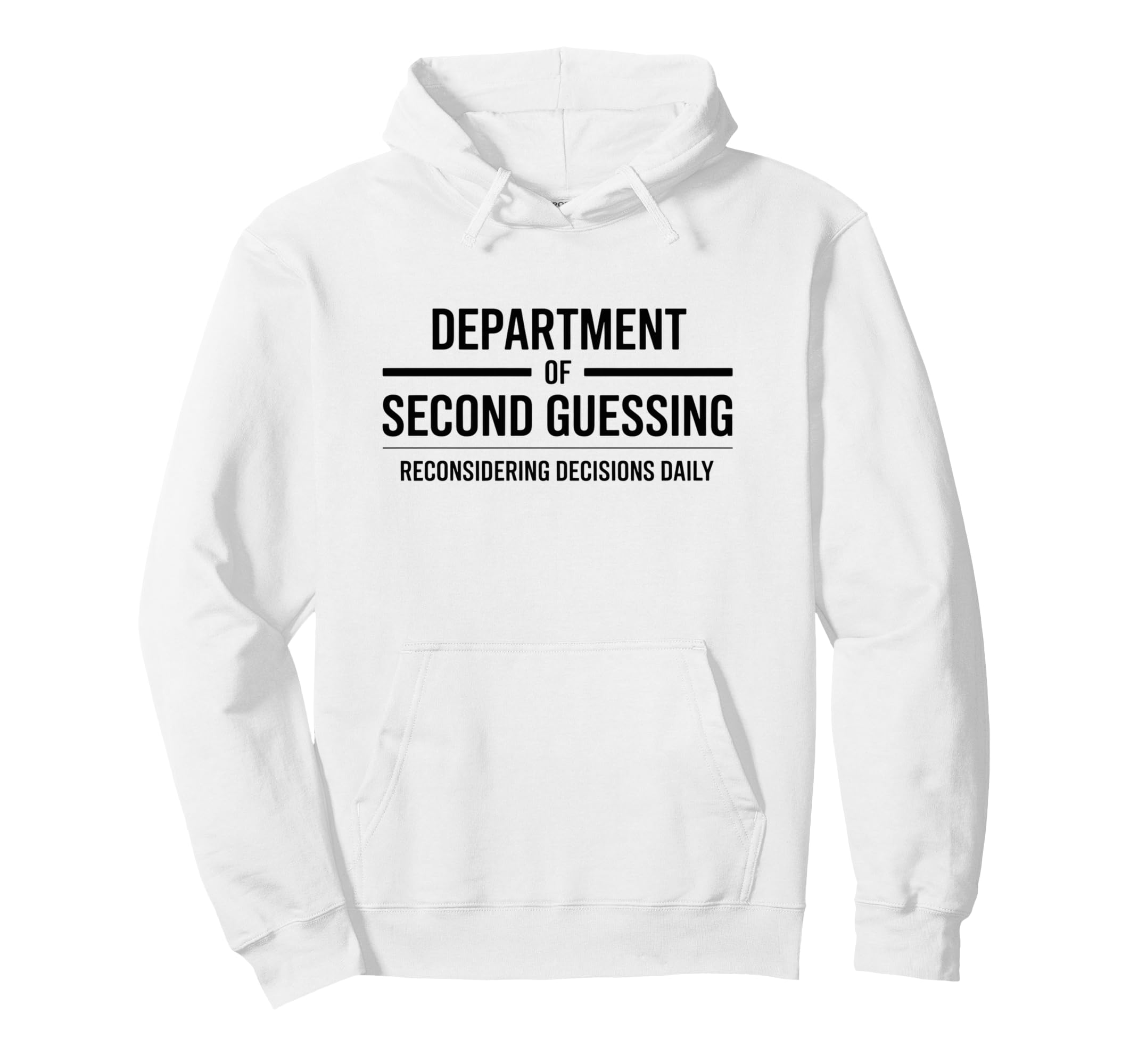 Department Second Guessing Funny Hoodie - Custom Art Print Men Women - T-Shirt, Sweatshirt, Hoodie