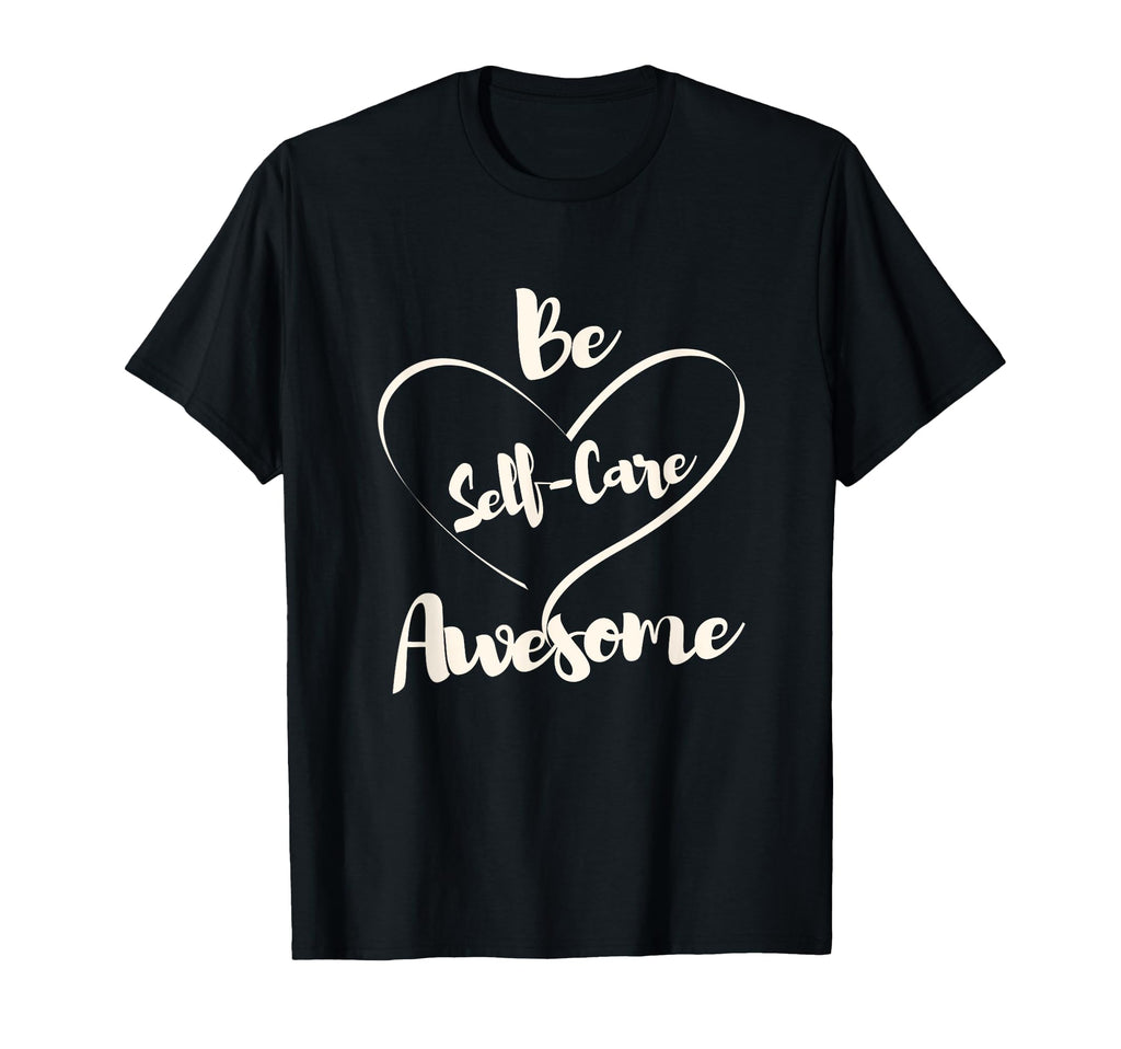 Inspirational Positive Self Care T-Shirt - Aesthetic Graphic Unisex - T-Shirt, Sweatshirt, Hoodie
