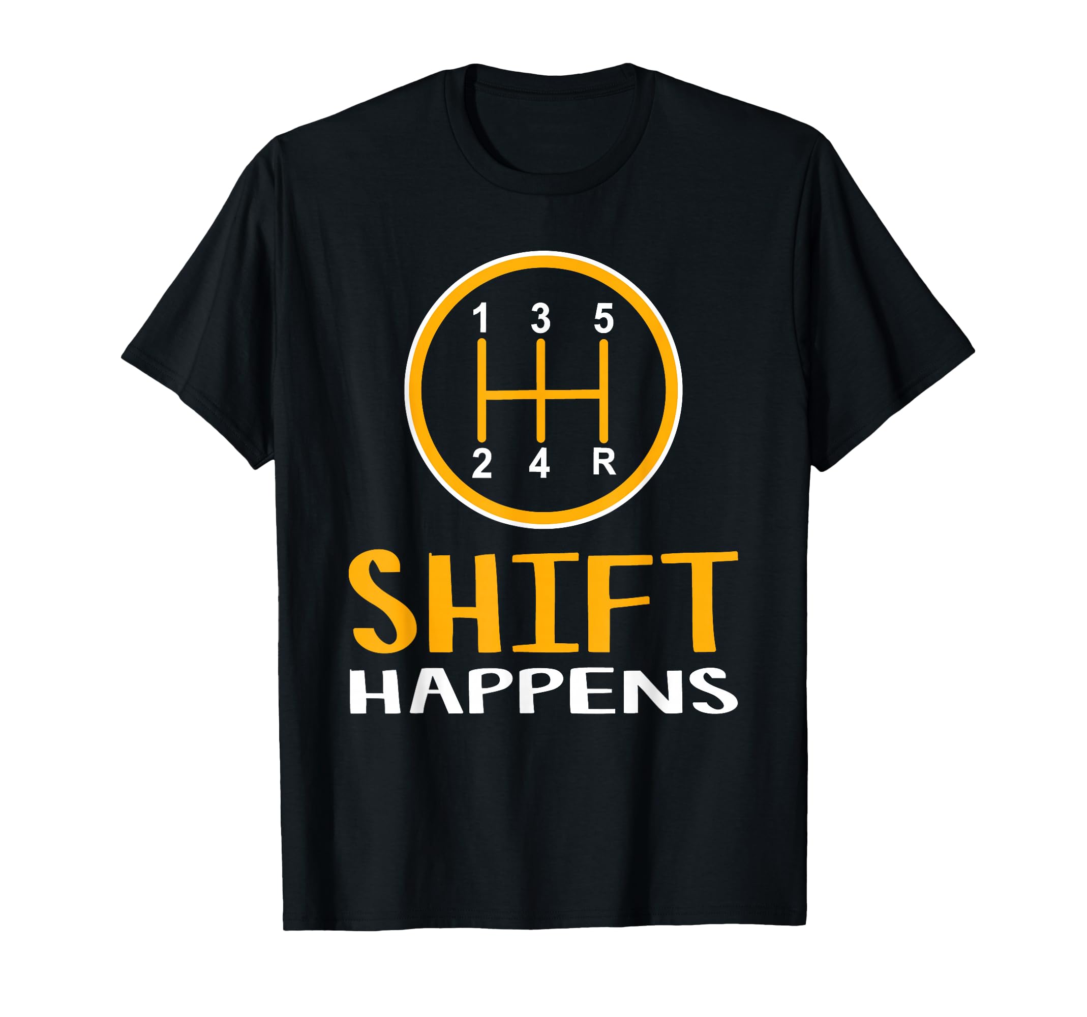 Shift Happens Funny Car Lovers Gift Car T-Shirt - Minimalist Print Unisex - T-Shirt, Sweatshirt, Hoodie