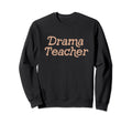 Drama Teacher Back To School Sweatshirt - Minimalist Print for Adults - T-Shirt, Sweatshirt, Hoodie